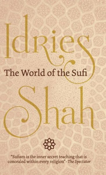 World of the Sufi - Idries Shah - Livros - ISF Publishing - 9781784799311 - 28 de maio de 2019