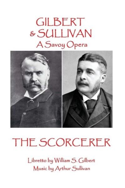 Cover for Arthur Sullivan · W.S Gilbert &amp; Arthur Sullivan - The Sorcerer (Paperback Book) (2017)