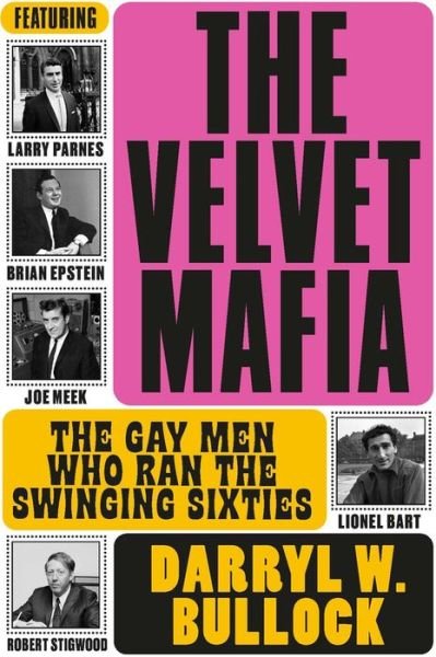 Cover for Darryl W Bullock · The Velvet Mafia: The Gay Men Who Ran the Swinging Sixties (Hardcover Book) (2021)