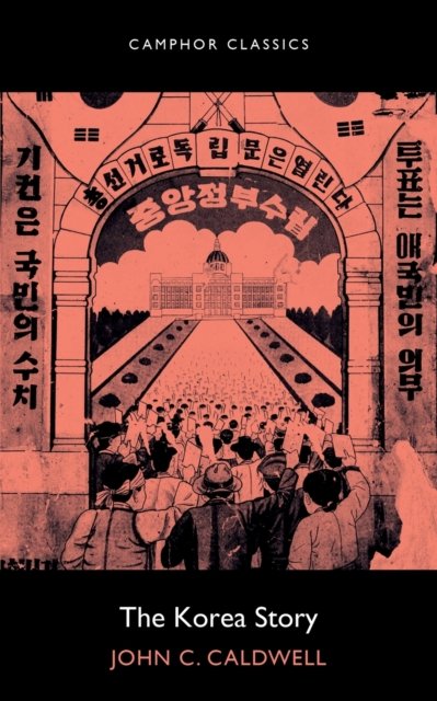 The Korea Story - John C Caldwell - Books - Camphor Press Ltd - 9781788692311 - December 1, 2020