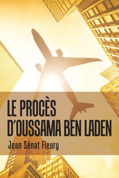 Cover for Jean Senat Fleury · Le Proces D'Oussama Ben Laden (Paperback Book) (2019)