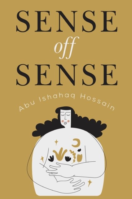 Abu Ishahaq Hossain · Sense off Sense (Pocketbok) (2022)