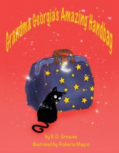 Grandma Georgia's Amazing Handbag - K. D. Greaves - Książki - Grosvenor House Publishing Ltd - 9781803812311 - 22 września 2022