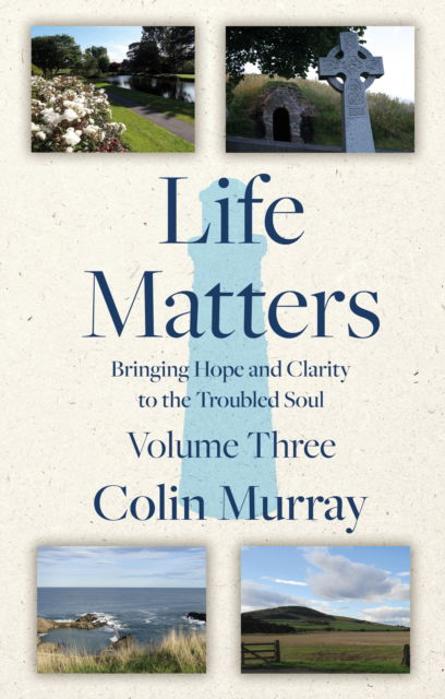 Cover for Colin Murray · Life Matters - Volume 3: Bringing Hope and Clarity to the Troubled Soul - Life Matters (Paperback Book) (2024)