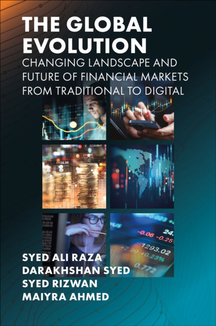 The Global Evolution, Changing Landscape and Future of Financial Markets: From Traditional to Digital - Raza, Syed Ali (Iqra University, Pakistan) - Książki - Emerald Publishing Limited - 9781835493311 - 28 lutego 2025