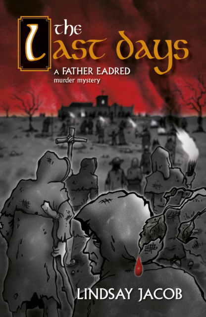 Cover for Lindsay Jacob · The Last Days: A Father Eadred Murder Mystery (Paperback Book) (2025)