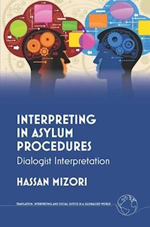 Interpreting in Asylum Procedures: Dialogist Interpretation - Translation, Interpreting and Social Justice in a Globalised World - Hassan Mizori - Books - Channel View Publications Ltd - 9781836681311 - September 16, 2025