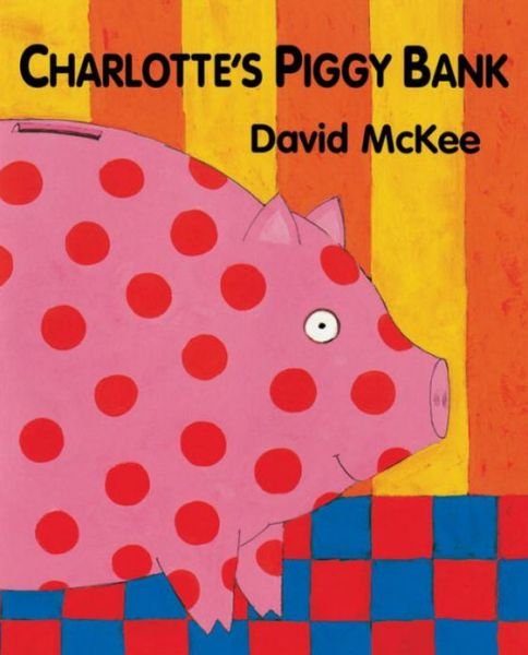 Cover for David McKee · Charlotte's Piggy Bank (Paperback Bog) [New edition] (2004)