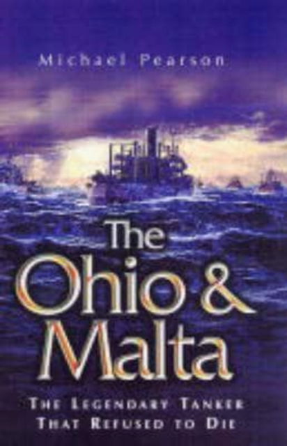 Cover for Michael Pearson · Ohio and Malta, The: the Legendary Tanker that Refused to Die (Hardcover Book) (2004)