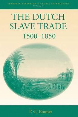 Cover for Pieter C. Emmer · The Dutch Slave Trade, 1500-1850 - European Expansion &amp; Global Interaction (Hardcover Book) (2006)