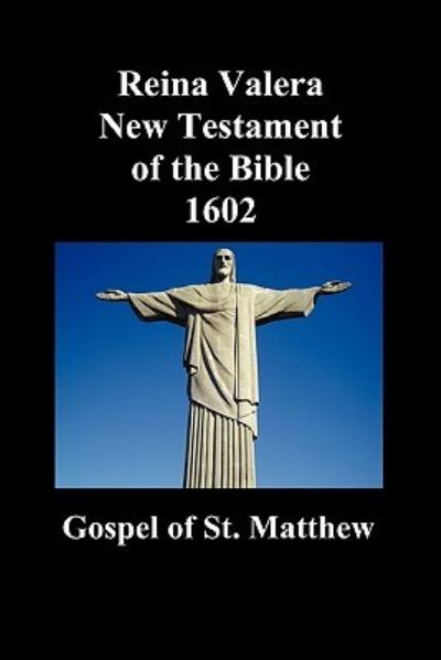 Cover for Anonymous · Reina Valera New Testament of the Bible 1602, Book of Matthew (Spanish) (Paperback Book) (2010)