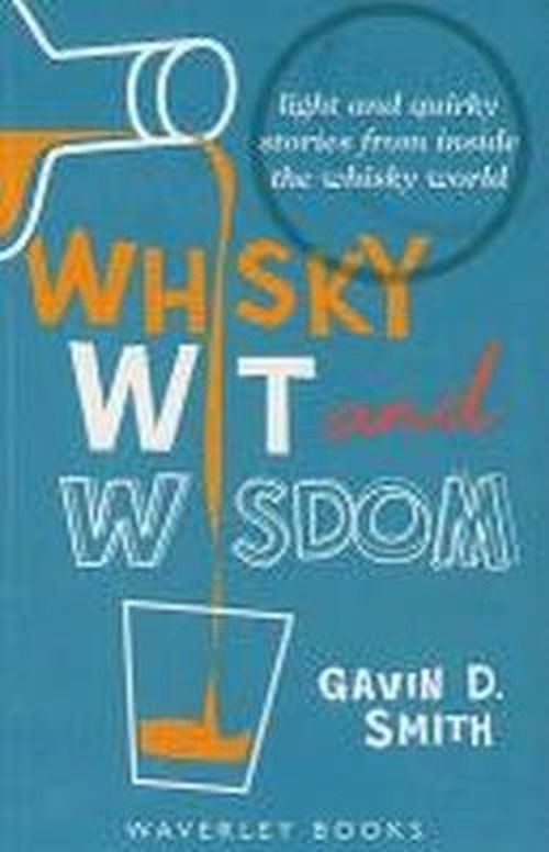 Cover for Gavin D. Smith · Whisky Wit and Wisdom: Light and Quirky Stories from Inside the Whisky World (Paperback Book) (2015)