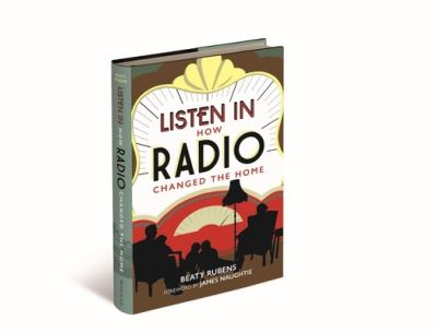 Cover for Beaty Rubens · Listen In: How Radio Changed the Home (Hardcover Book) (2025)
