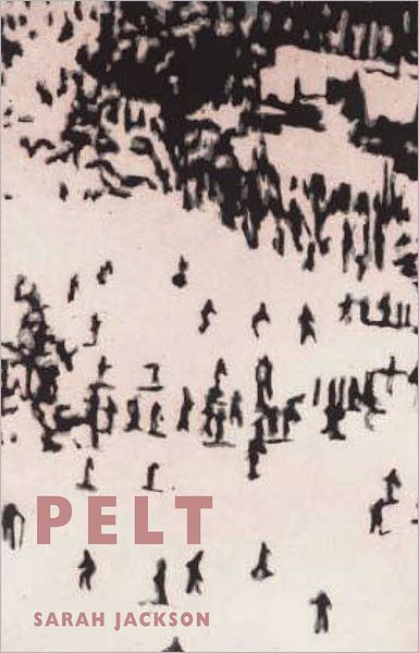 Cover for Sarah Jackson · Pelt (Paperback Book) (2012)