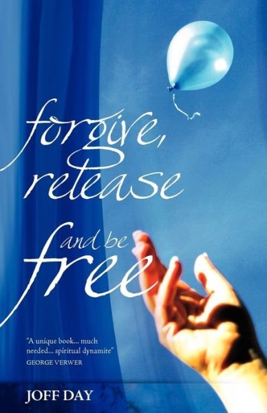Cover for Joff Day · Forgive, Release and Be Free (Paperback Book) [Reprint edition] (2011)