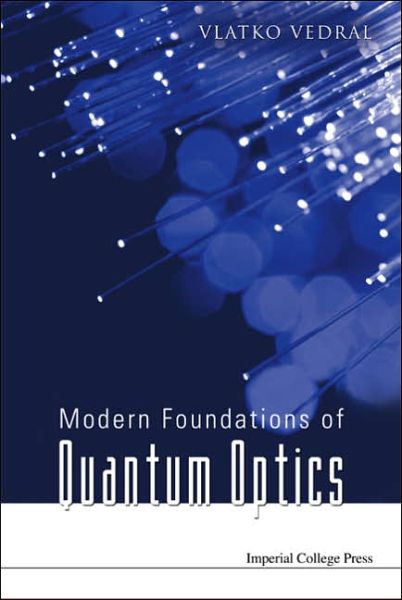 Cover for Vedral, Vlatko (Univ Of Oxford, Uk &amp; Nus, S'pore) · Modern Foundations Of Quantum Optics (Hardcover Book) (2005)