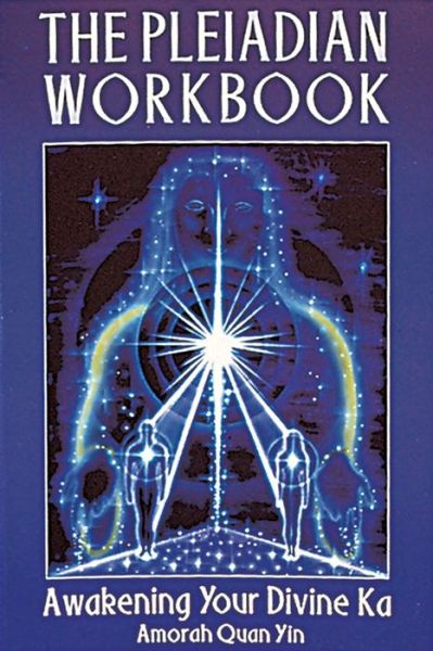 The Pleiadian Workbook: Awakening Your Divine Ka - Amorah Quan-Yin - Bøker - Inner Traditions Bear and Company - 9781879181311 - 1. desember 1995