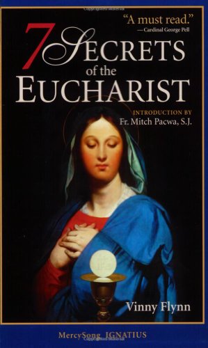 7 Secrets of the Eucharist - Vinny Flynn - Books - MercySong / Ignatius Press - 9781884479311 - November 1, 2006