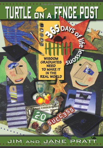 Jane Pratt · Turtle on a Fence Post: Wisdom Graduates Need to Make It in the Real World, 365 Days of Life Lessons (Gebundenes Buch) (2009)