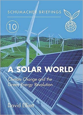 Cover for David Elliot · Solar World: Climate Change and the Green Energy Revolution - Schumacher Briefings (Paperback Book) [1st edition] (2003)