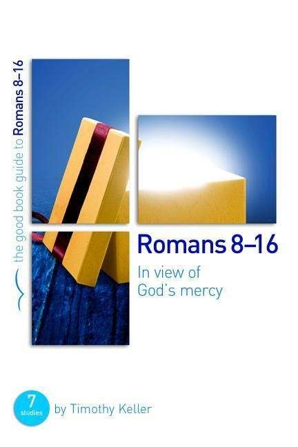 Cover for Dr Timothy Keller · Romans 8-16: In view of God's mercy: 7 studies for groups and individuals - Good Book Guides (Paperback Book) (2015)