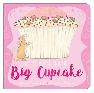 Cover for Thomas Taylor · Little Mouse and the Cupcake (Kartongbok) (2017)