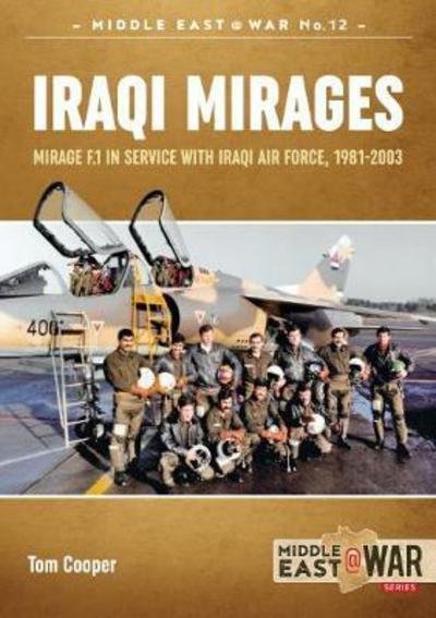 Cover for Tom Cooper · Iraqi Mirages: Dassault Mirage Family in Service with Iraqi Air Force, 1981-1988 - Middle East@War (Paperback Bog) (2019)