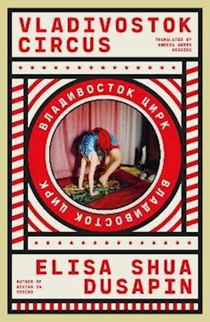 Vladivostok Circus - Elisa Shua Dusapin - Libros - Daunt Books - 9781914198311 - 8 de febrero de 2024