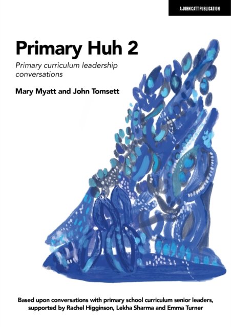 Cover for John Tomsett · Primary Huh 2: Primary curriculum leadership conversations (Paperback Book) (2022)