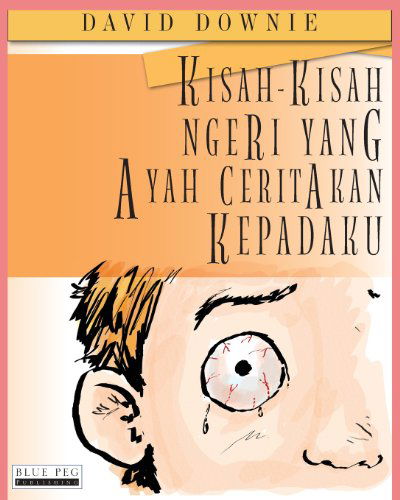 Kisah-kisah Ngeri Yang Ayah Ceritakan Kepadaku - David Downie - Books - Blue Peg Publishing - 9781922159311 - December 5, 2012