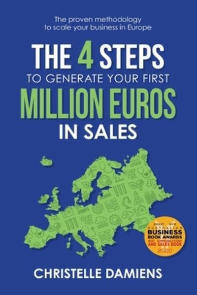 Cover for Christelle Damiens · The 4 Steps to Generate Your First Million Euros in Sales: The Proven Methodology to Scale Your Business in Europe (Paperback Book) (2020)