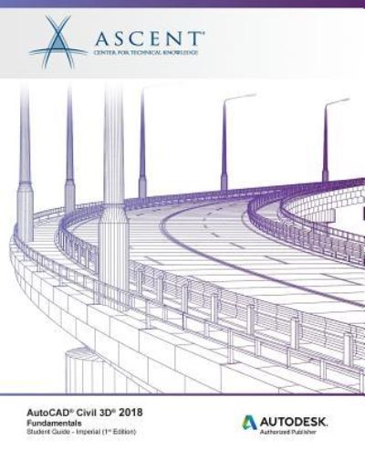 Cover for Ascent - Center for Technical Knowledge · AutoCAD Civil 3D 2018 Fundamentals - Imperial (Paperback Book) (2017)