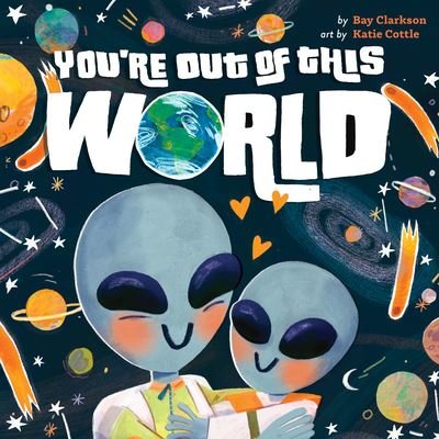 Cover for Bay Clarkson · You're Out of This World - Hazy Dell Love &amp; Nurture Books (Board book) (2022)