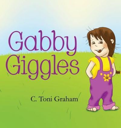 Cover for C Toni Graham · Gabby Giggles (Hardcover Book) (2018)