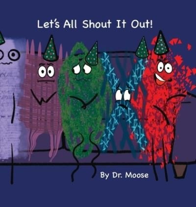 Let's All Shout It Out - Moose - Kirjat - Hale Patton Publishing - 9781950460311 - tiistai 12. heinäkuuta 2022