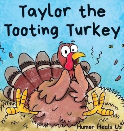 Cover for Humor Heals Us · Taylor the Tooting Turkey (Hardcover Book) (2020)