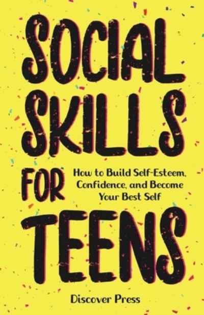 Cover for Discover Press · Social Skills for Teens: How to Build Self-Esteem, Confidence, and Become Your Best Self (Taschenbuch) (2021)