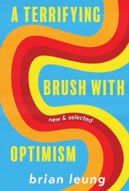 Cover for Brian Leung · A Terrifying Brush with Optimism: New and Selected Stories (Taschenbuch) (2025)