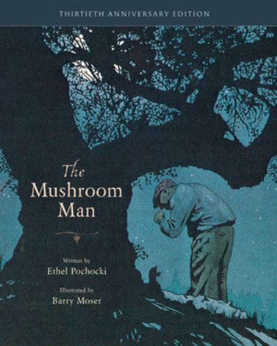 Cover for Ethel Pochocki · The Mushroom Man: 30th Anniversary Edition (Hardcover Book) [30th Anniversary edition] (2023)