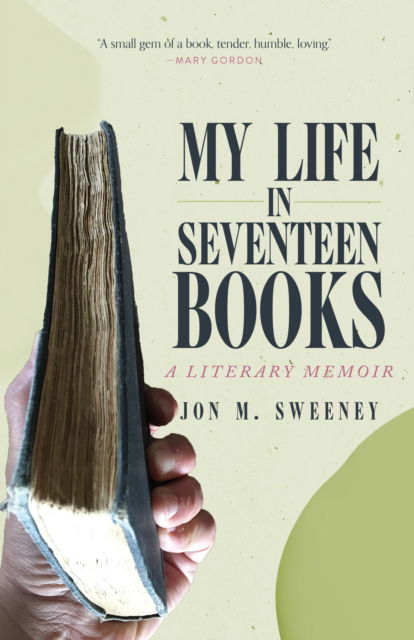 Cover for Jon M. Sweeney · My Life in Seventeen Books: A Literary Memoir (Hardcover Book) (2024)