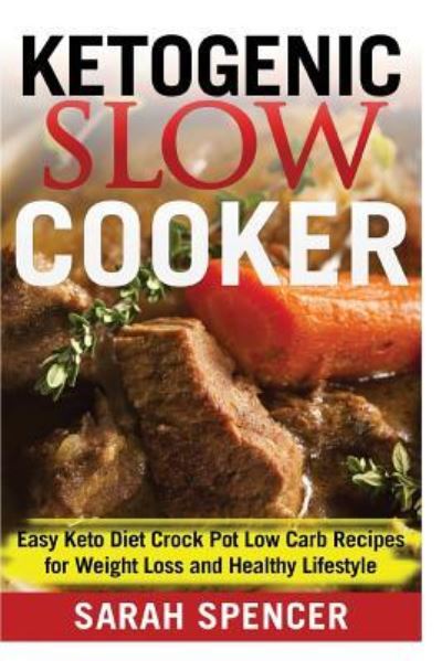 Cover for Sarah Spencer · Ketogenic Slow Cooker (Taschenbuch) (2017)