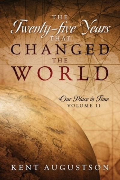 Cover for Kent Augustson · The Twenty-five Years that Changed the World (Pocketbok) (2021)