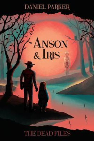 Cover for Daniel Parker · Anson &amp; Iris (Taschenbuch) (2017)