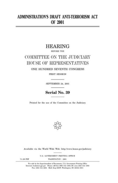 Administration's draft Anti-Terrorism Act of 2001 - United States House of Representatives - Books - Createspace Independent Publishing Platf - 9781983635311 - January 9, 2018