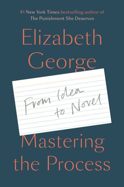 Cover for Elizabeth George · Mastering the Process: From Idea to Novel (Hardcover Book)