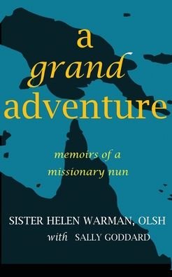 Cover for Sister Helen Warman · A Grand Adventure: Memoirs of a Missionary Nun (Paperback Book) (2020)