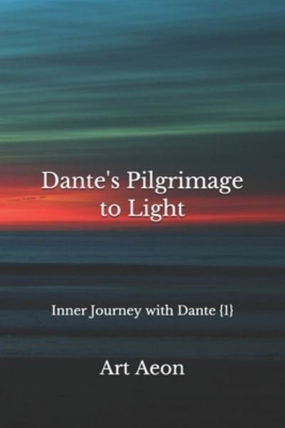 Cover for Art Aeon · Dante's Pilgrimage to Light: Inner Journey with Dante {1} (Paperback Book) (2021)