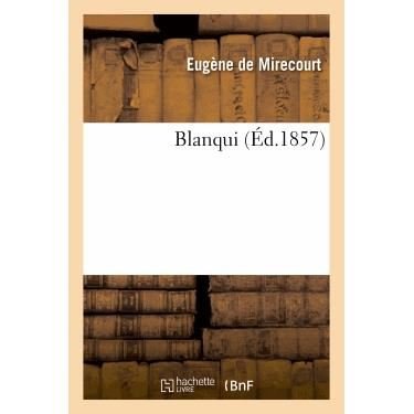 Blanqui - De Mirecourt-e - Books - Hachette Livre - Bnf - 9782011878311 - April 1, 2013