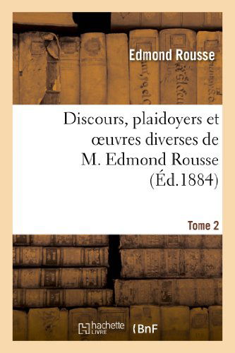 Cover for Rousse-e · Discours, Plaidoyers et Oeuvres Diverses De M. Edmond Rousse. Tome 2 (Paperback Book) [French edition] (2013)