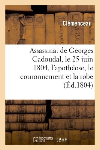 Cover for Clemenceau · Assassinat De Georges Cadoudal, Le 25 Juin 1804, L'apotheose, Le Couronnement et La Robe (Paperback Bog) [French edition] (2018)